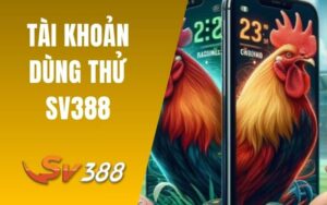 Tài Khoản Dùng Thử SV388